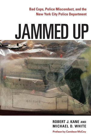 Jammed Up: Bad Cops, Police Misconduct, and the New York City Police Department,Used