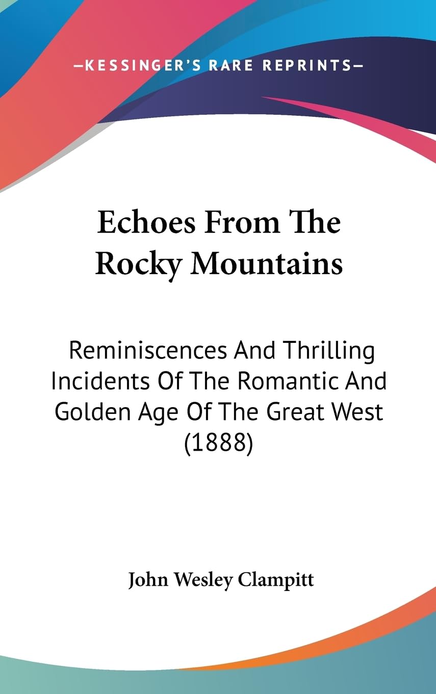 Echoes From The Rocky Mountains: Reminiscences And Thrilling Incidents Of The Romantic And Golden Age Of The Great West (1888),Used