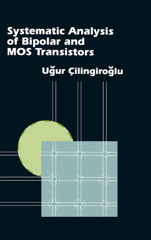 Systematic Analysis of Bipolar and Mos Transistors (Artech House Materials Science Library),Used