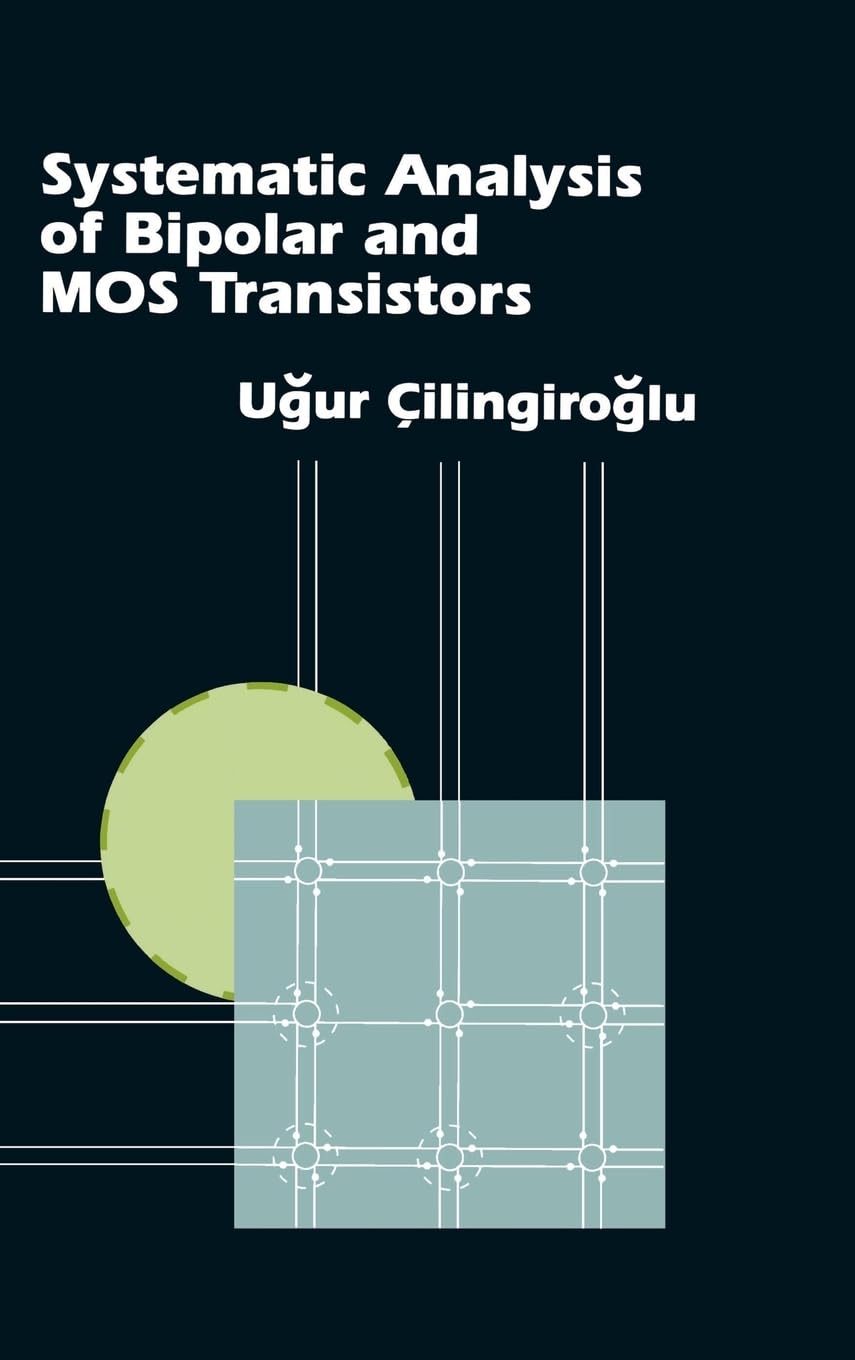 Systematic Analysis of Bipolar and Mos Transistors (Artech House Materials Science Library),Used