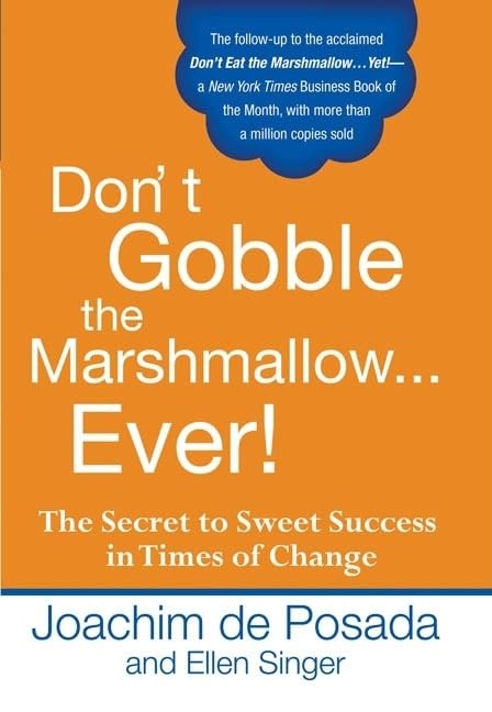 Don't Gobble the Marshmallow...Ever!: The Secret to Sweet Success in Times of Change,Used