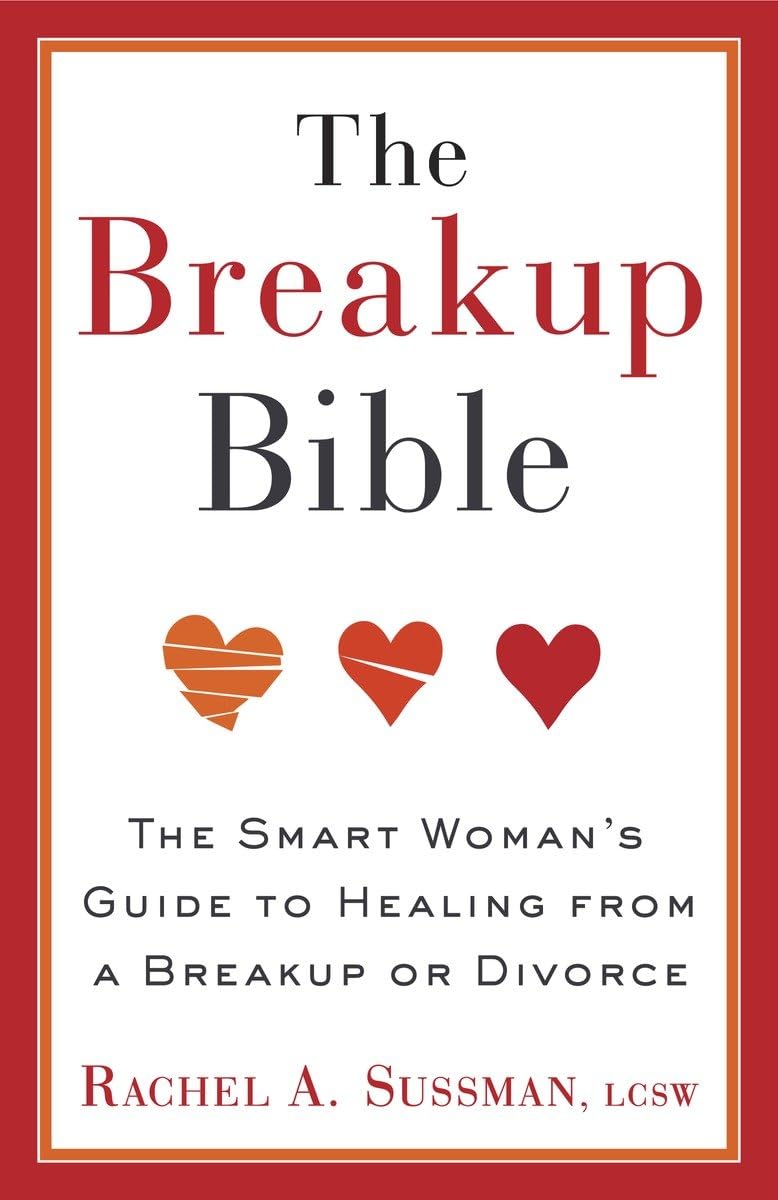 The Breakup Bible: The Smart Woman's Guide to Healing from a Breakup or Divorce,New