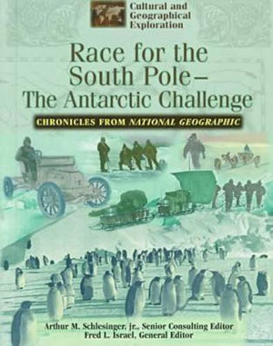 Race for the South Pole: The Antarctic Challenge (Cultural & Geographical Exploration Series),Used