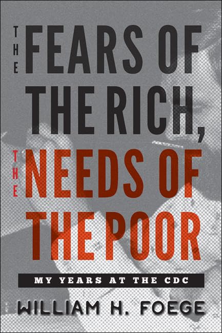 The Fears of the Rich, The Needs of the Poor: My Years at the CDC,Used
