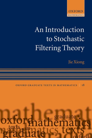 An Introduction To Stochastic Filtering Theory (Oxford Graduate Texts In Mathematics),New