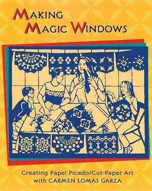Making Magic Windows: Creating CutPaper Art With Carmen Lomas Garza,Used