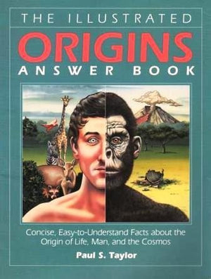The Illustrated Origins Answer Book: Concise, EasyToUnderstand Facts About the True Origin of Life, Man, and the Cosmos,Used