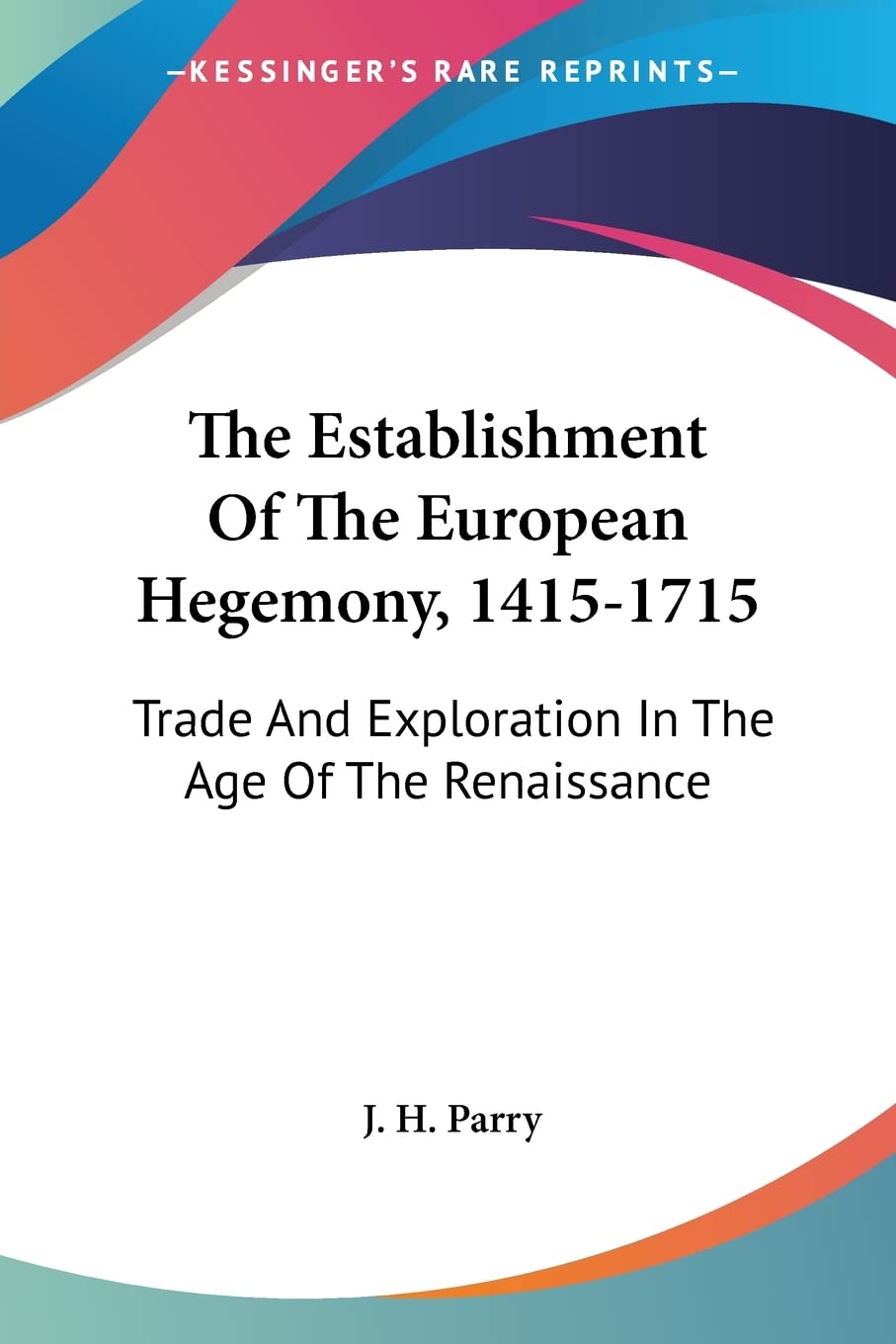 The Establishment Of The European Hegemony, 14151715: Trade And Exploration In The Age Of The Renaissance,Used