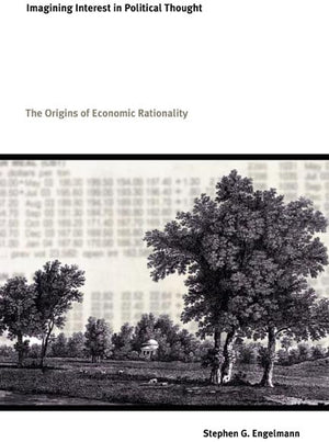 Imagining Interest In Political Thought: Origins Of Economic Rationality,Used