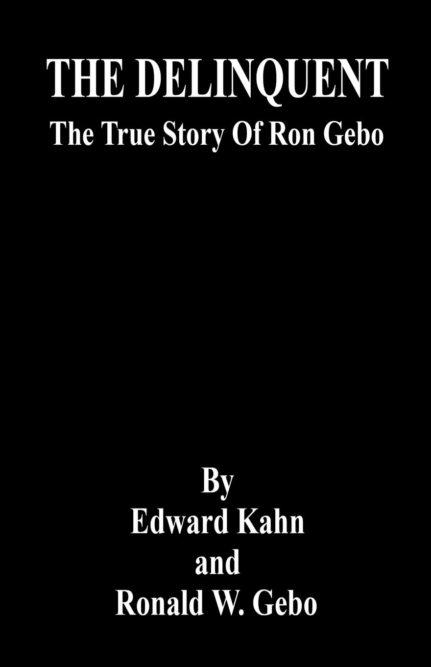 THE DELINQUENT  The True Story Of Ron Gebo,Used