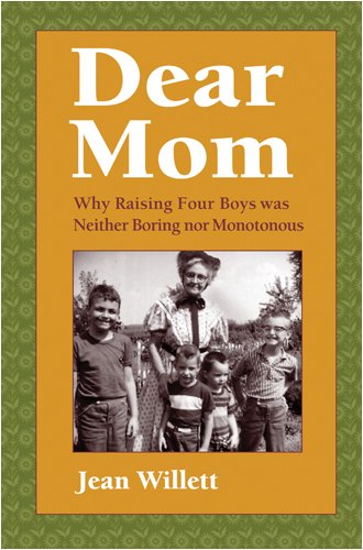 Dear Mom: Why Raising Four Boys Was Neither Boring Nor Monotonous,Used