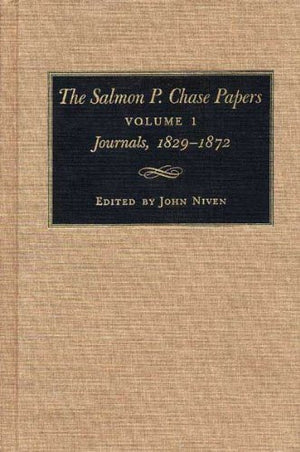 The Salmon P. Chase Papers, Volume 1: Journals, 18291872,Used