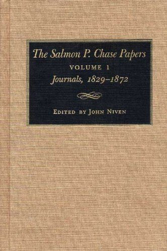 The Salmon P. Chase Papers, Volume 1: Journals, 18291872,Used