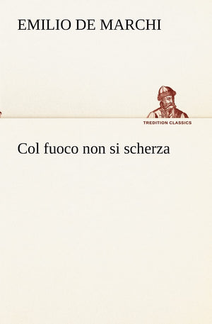 Col fuoco non si scherza (Italian Edition),Used