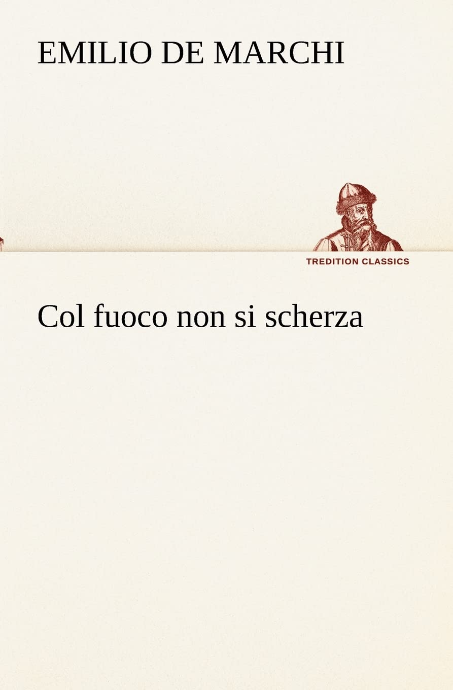 Col fuoco non si scherza (Italian Edition),Used