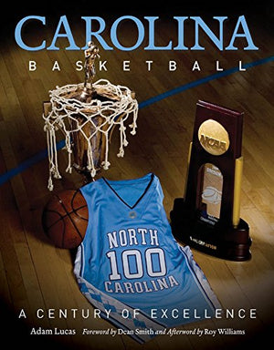 Carolina Basketball: A Century Of Excellence,New