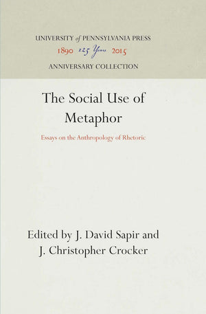 The Social Use Of Metaphor: Essays On The Anthropology Of Rhetoric (Anniversary Collection),Used