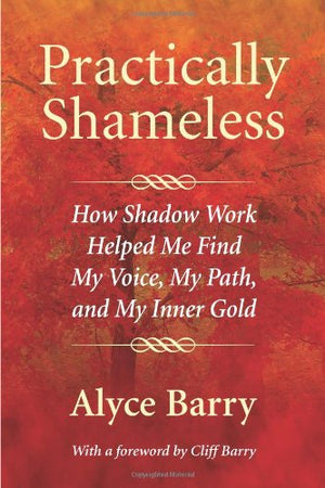 Practically Shameless: How Shadow Work Helped Me Find My Voice, My Path, And My Inner Gold-used