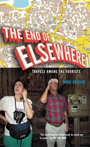 The End Of Elsewhere: Travels Among The Tourists