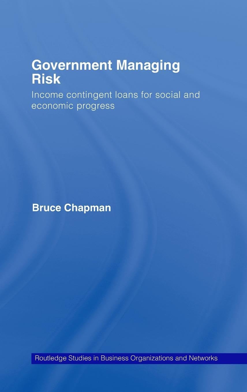 Government Managing Risk: Income Contingent Loans for Social and Economic Progress (Routledge Studies in Business Organizations ,Used