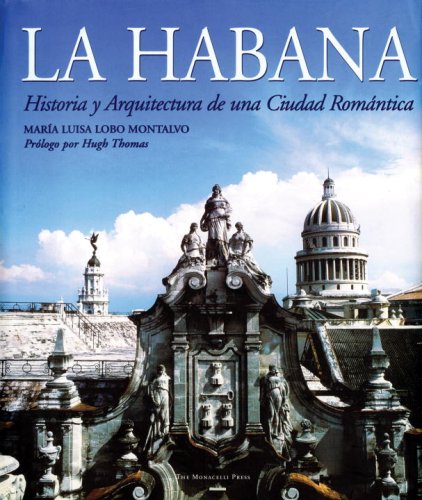La Habana: Historia Y Arquitectura De Una Ciudad Romntica