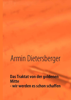 Das Traktat von der goldenen Mitte  wir werden es schon schaffen (German Edition),Used
