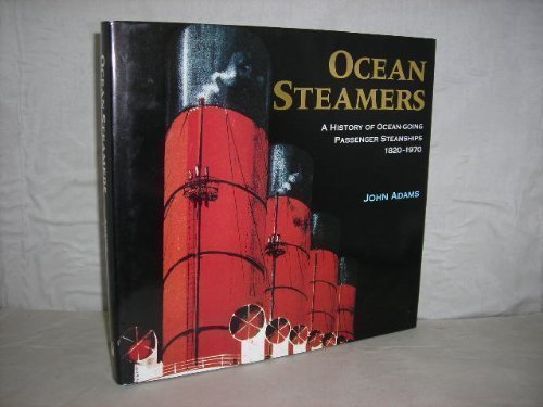 Ocean Steamers: A History of OceanGoing Passenger Steamships 18201970,Used