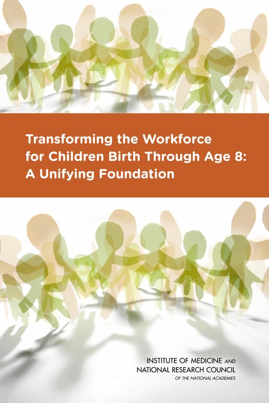 Transforming the Workforce for Children Birth Through Age 8: A Unifying Foundation (BCYF 25th Anniversary),Used