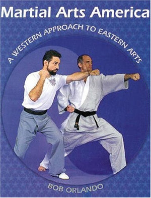 Martial Arts America: A Western Approach to Eastern Arts,Used