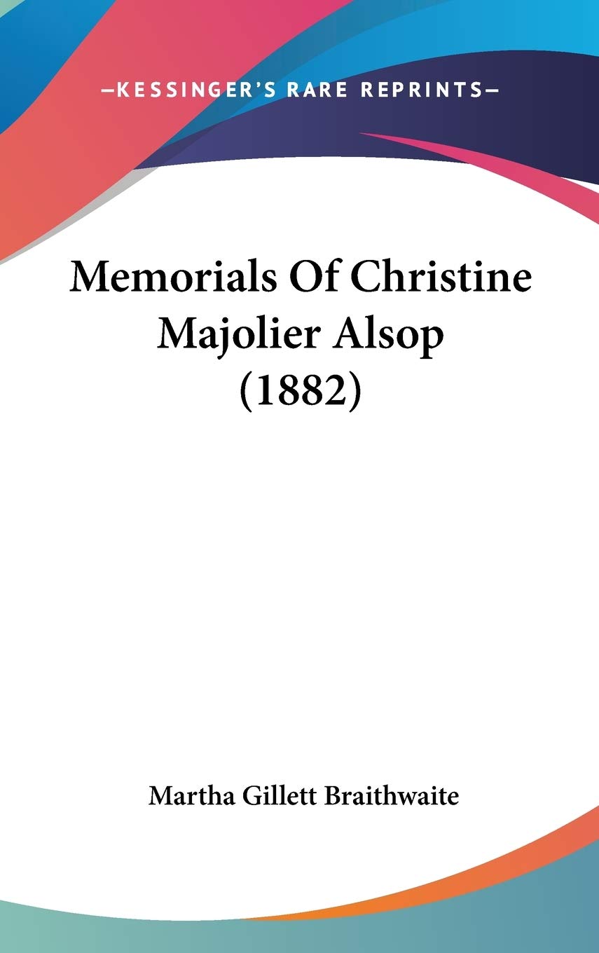 Memorials Of Christine Majolier Alsop (1882),New