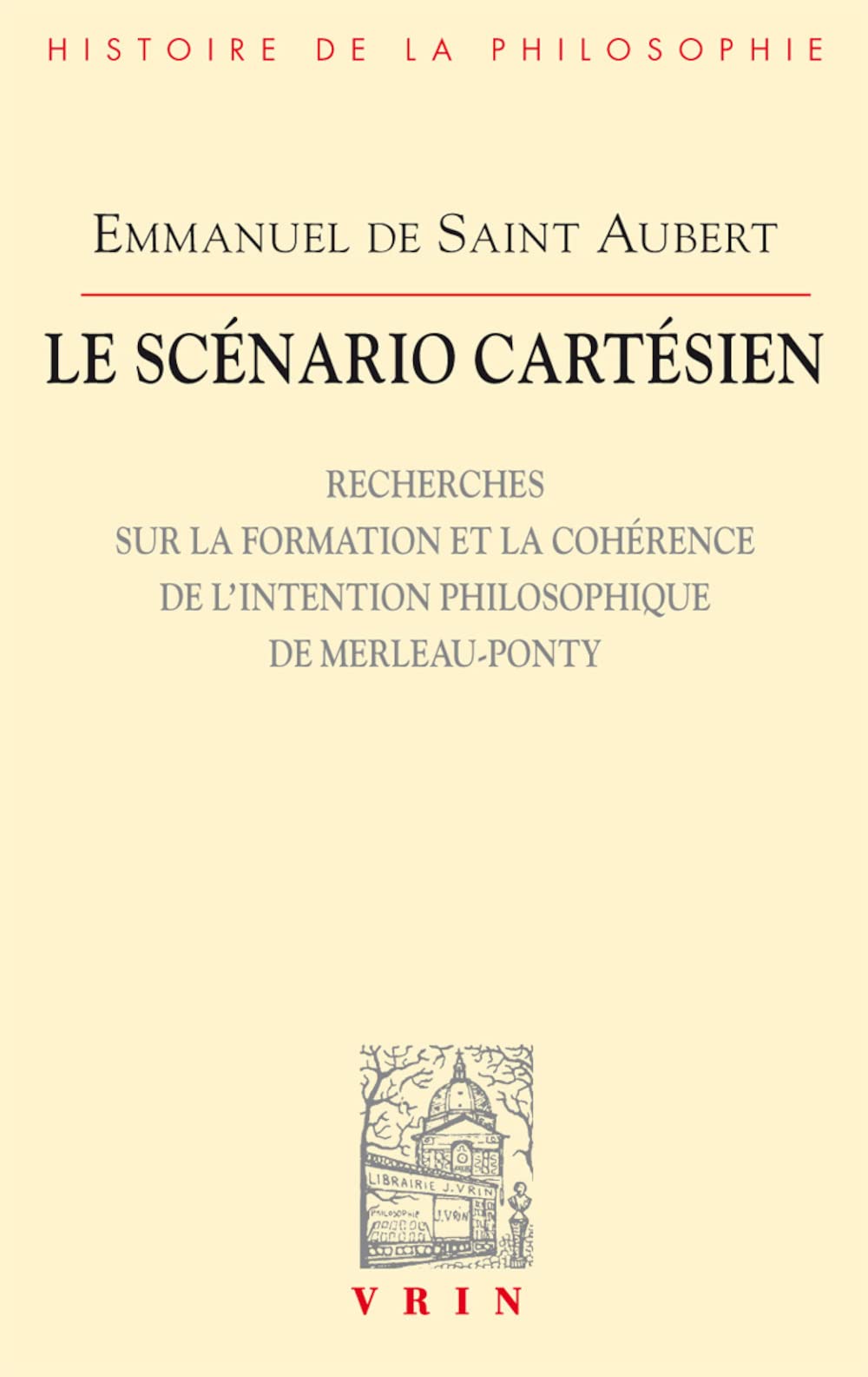 Le Scenario Cartesien: Recherches Sur La Formation Et La Coherence De L'Intention Philosophique De Merleauponty (Bibliotheque D,Used