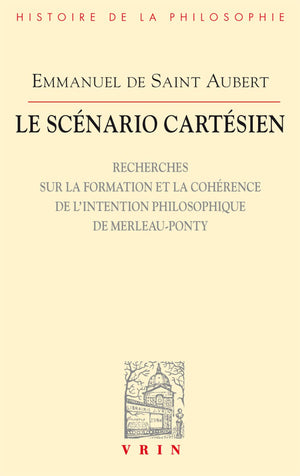 Le Scenario Cartesien: Recherches Sur La Formation Et La Coherence De L'Intention Philosophique De Merleauponty (Bibliotheque D,Used