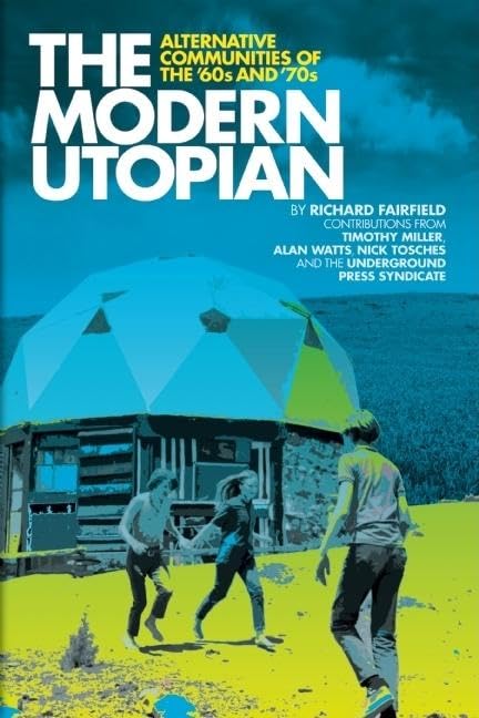 The Modern Utopian: Alternative Communities Of The '60S And '70S