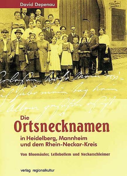 Die Ortsnamen in Heidelberg, Mannheim und dem RheinNeckarKreis: Von Bloomulern, Lellebollem und Neckarschleimern,Used