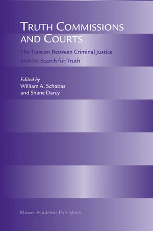 Truth Commissions and Courts: The Tension Between Criminal Justice and the Search for Truth,Used