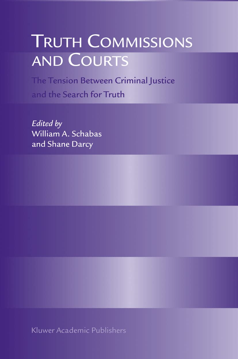 Truth Commissions and Courts: The Tension Between Criminal Justice and the Search for Truth,Used