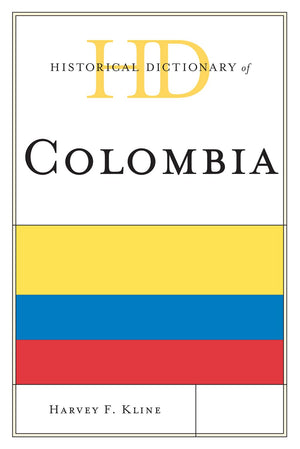 Historical Dictionary Of Colombia (Historical Dictionaries Of The Americas),Used