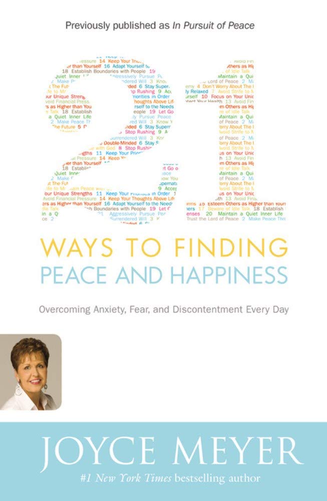 21 Ways to Finding Peace and Happiness: Overcoming Anxiety, Fear, and Discontentment Every Day,New