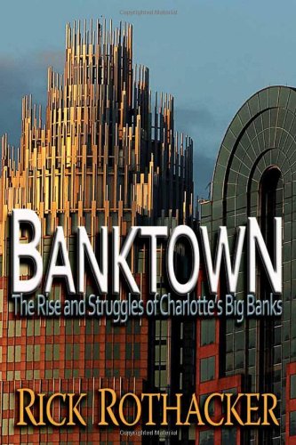 Banktown: The Rise and Struggles of Charlotte's Big Banks,Used