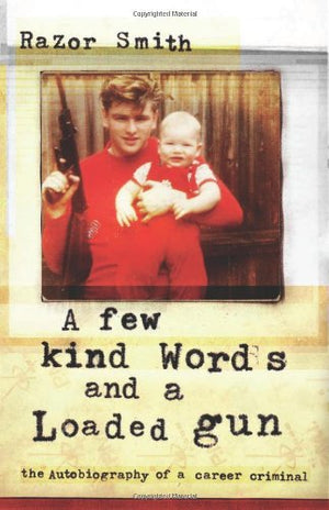 A Few Kind Words and a Loaded Gun: The Autobiography of a Career Criminal,Used