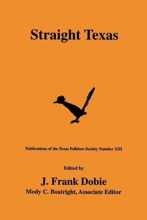 Straight Texas (Publications of the Texas Folklore Society, 13) (Volume 13),Used