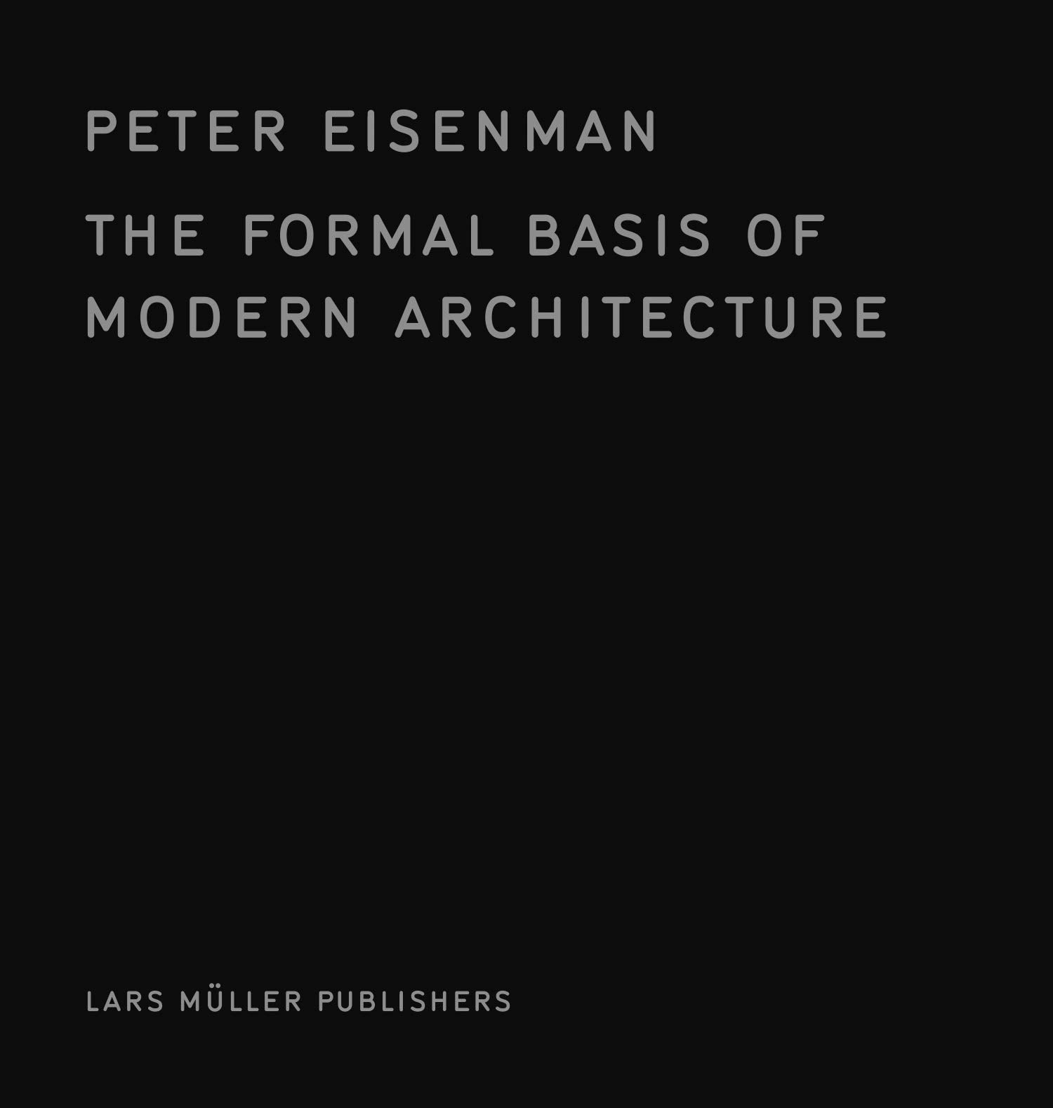 The Formal Basis of Modern Architecture,New