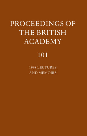 Proceedings of the British Academy: Volume 101: 1998 Lectures and Memoirs,Used
