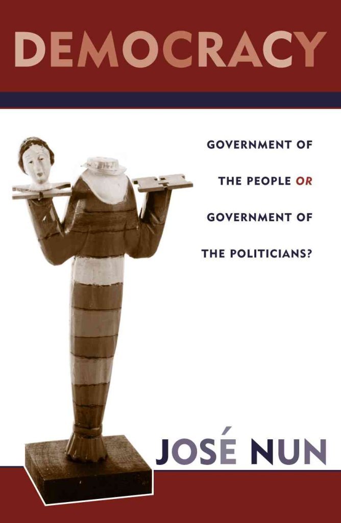Democracy: Government of the People or Government of the Politicians? (Critical Currents in Latin American Perspective Series),New
