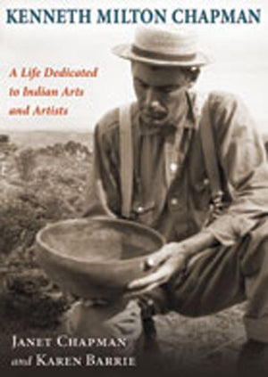 Kenneth Milton Chapman: A Life Dedicated To Indian Arts And Artists,Used