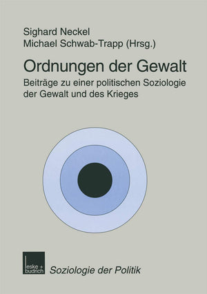 Ordnungen der Gewalt: Beitrge zu einer politischen Soziologie der Gewalt und des Krieges (Soziologie der Politiken, 3) (German E,Used