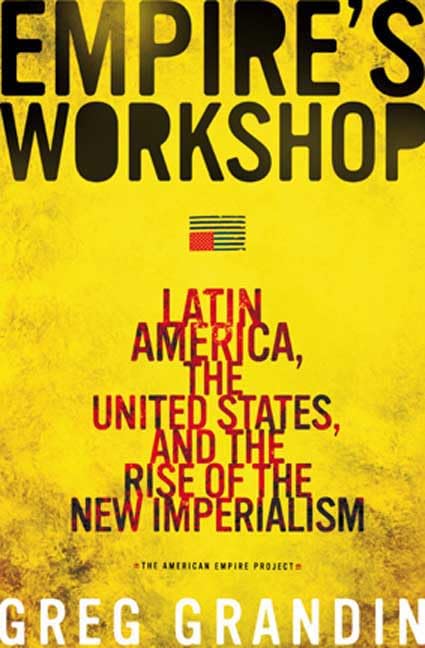 Empire's Workshop: Latin America, the United States, and the Rise of the New Imperialism,Used