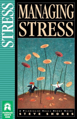 Managing Stress: A Pilgrimage Small Group Guide (The Pilgrimage Series),Used
