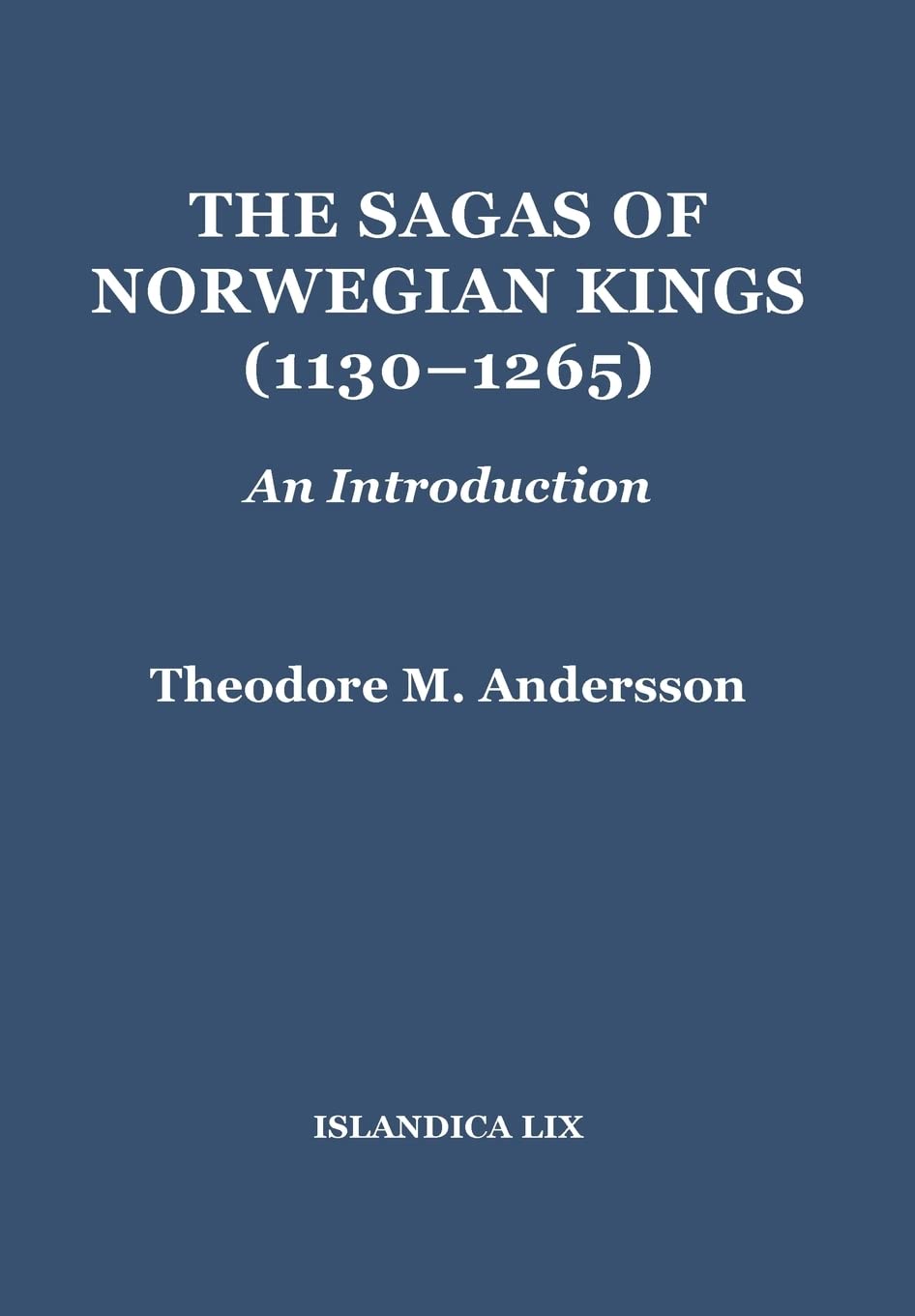 The Sagas of Norwegian Kings (11301265): An Introduction (Islandica, 59),Used