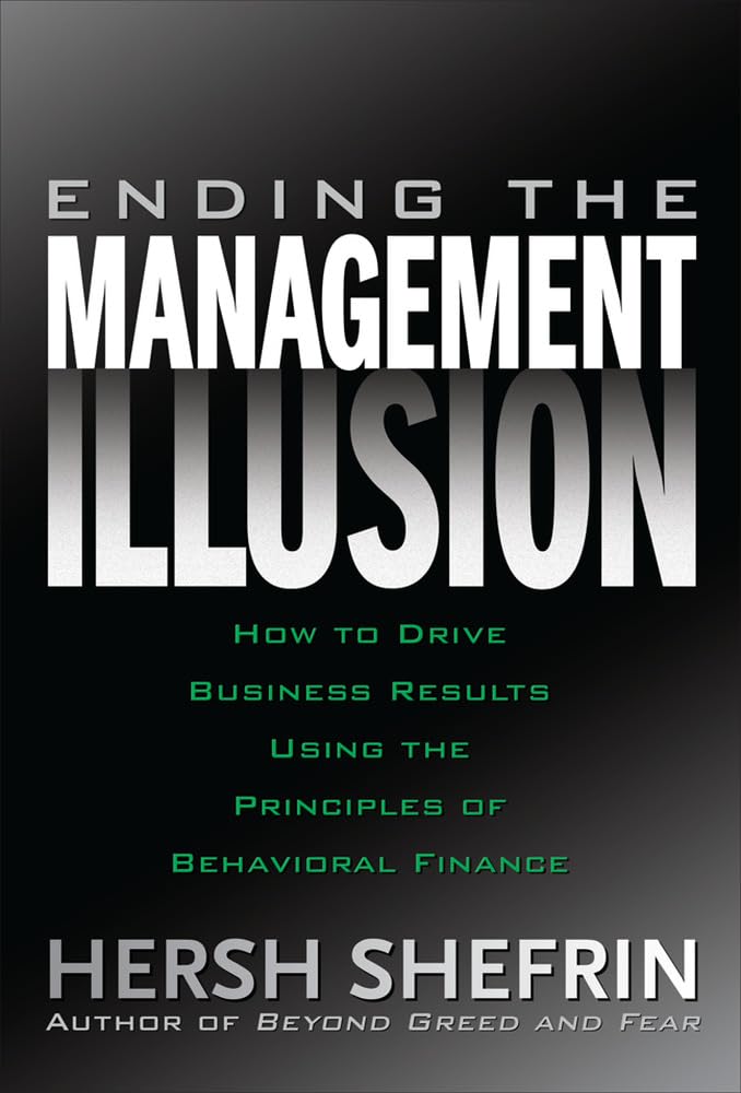 Ending the Management Illusion: How to Drive Business Results Using the Principles of Behavioral Finance,Used
